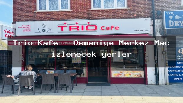 Trio Kafe – Osmaniye Merkez Maç izlenecek yerler
