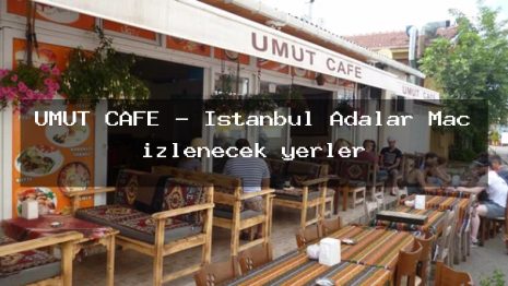 UMUT CAFE – İstanbul Adalar Maç izlenecek yerler