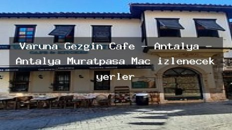 Varuna Gezgin Cafe – Antalya – Antalya Muratpaşa Maç izlenecek yerler