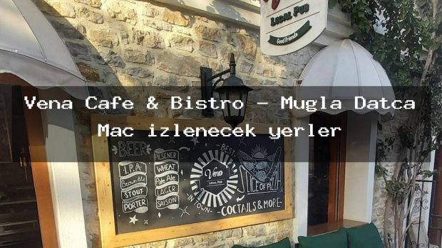 Vena Cafe & Bistro – Muğla Datça Maç izlenecek yerler