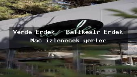 Verde Erdek – Balıkesir Erdek Maç izlenecek yerler