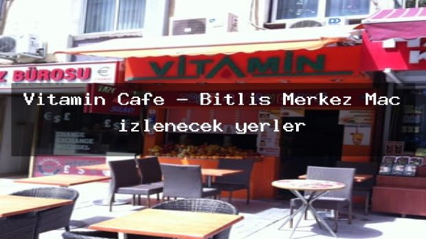 Vitamin Cafe – Bitlis Merkez Maç izlenecek yerler