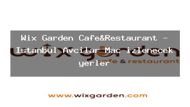 Wix Garden Cafe&Restaurant – İstanbul Avcılar Maç izlenecek yerler