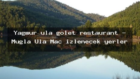 Yağmur ula gölet restaurant – Muğla Ula Maç izlenecek yerler