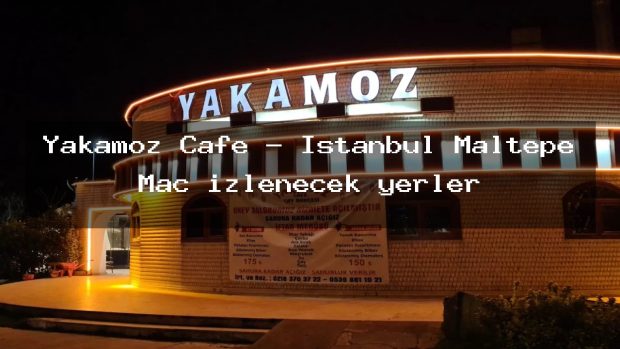 Yakamoz Cafe – İstanbul Maltepe Maç izlenecek yerler
