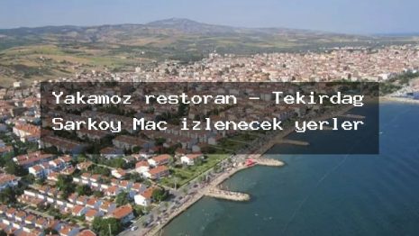 Yakamoz restoran – Tekirdağ Şarköy Maç izlenecek yerler