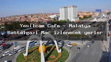 Yesilcam Cafe – Malatya Battalgazi Maç izlenecek yerler