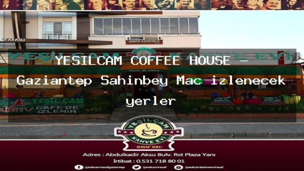 YEŞİLÇAM COFFEE HOUSE – Gaziantep Şahinbey Maç izlenecek yerler