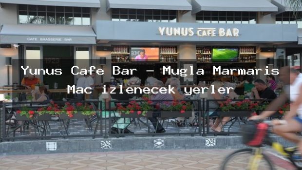 Yunus Cafe Bar – Muğla Marmaris Maç izlenecek yerler