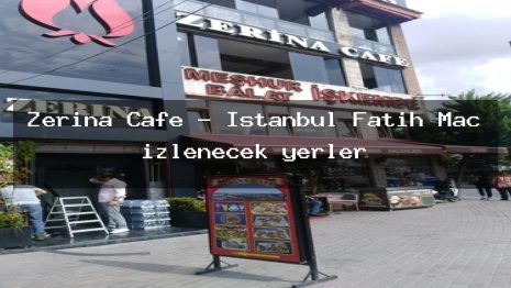 Zerina Cafe – İstanbul Fatih Maç izlenecek yerler