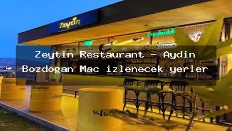 Zeytin Restaurant – Aydın Bozdoğan Maç izlenecek yerler