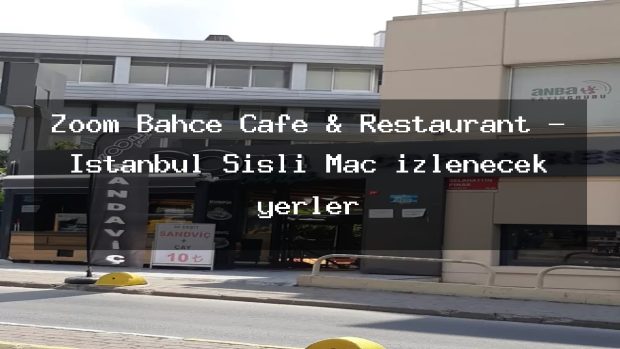 Zoom Bahçe Cafe & Restaurant – İstanbul Şişli Maç izlenecek yerler