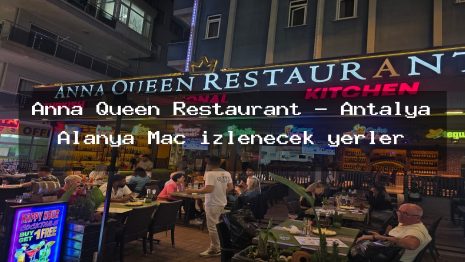 Anna Queen Restaurant – Antalya Alanya Maç izlenecek yerler
