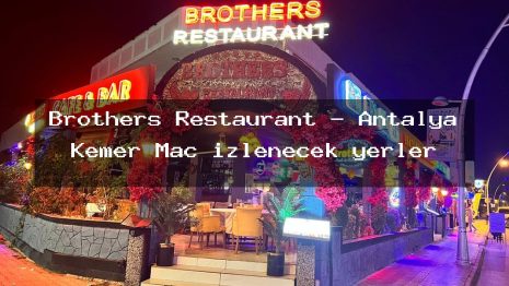 Brothers Restaurant – Antalya Kemer Maç izlenecek yerler