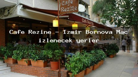 Cafe Rezine – İzmir Bornova Maç izlenecek yerler