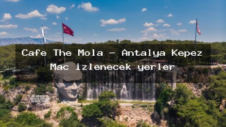 Cafe The Mola – Antalya Kepez Maç izlenecek yerler