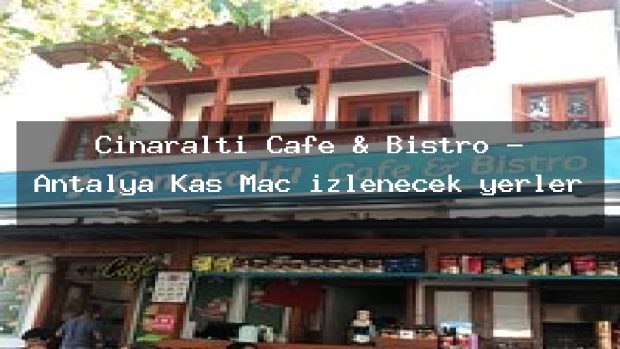 Çınaraltı Cafe & Bistro – Antalya Kaş Maç izlenecek yerler