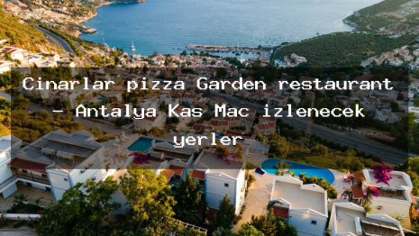 Cinarlar pizza Garden restaurant – Antalya Kaş Maç izlenecek yerler