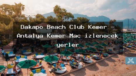 Dakapo Beach Club Kemer – Antalya Kemer Maç izlenecek yerler