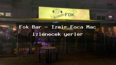 Fok Bar – İzmir Foça Maç izlenecek yerler