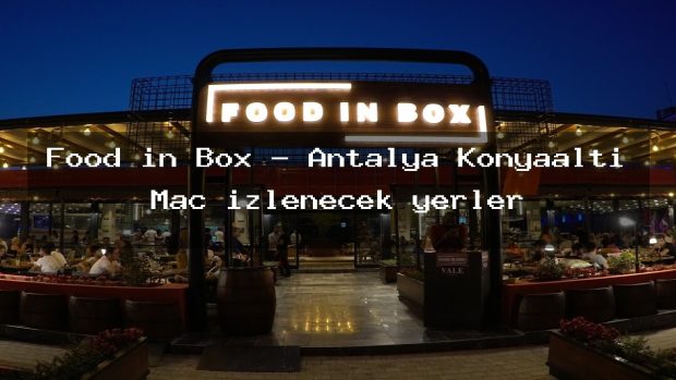 Food in Box – Antalya Konyaaltı Maç izlenecek yerler