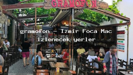 gramofon – İzmir Foça Maç izlenecek yerler
