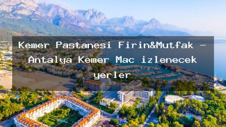 Kemer Pastanesi Fırın&Mutfak – Antalya Kemer Maç izlenecek yerler