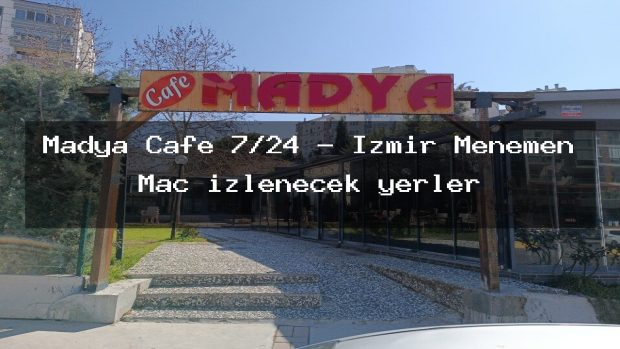 Madya Cafe 7/24 – İzmir Menemen Maç izlenecek yerler