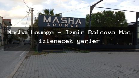 Masha Lounge – İzmir Balçova Maç izlenecek yerler