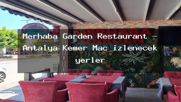Merhaba Garden Restaurant – Antalya Kemer Maç izlenecek yerler