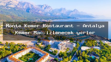 Monte Kemer Restaurant – Antalya Kemer Maç izlenecek yerler