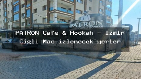 PATRON Cafe & Hookah – İzmir Çiğli Maç izlenecek yerler
