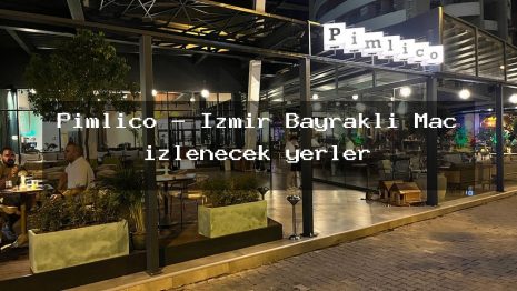 Pimlico – İzmir Bayraklı Maç izlenecek yerler