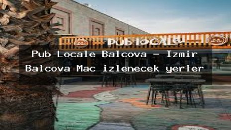 Pub Locale Balçova – İzmir Balçova Maç izlenecek yerler