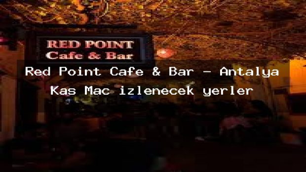 Red Point Cafe & Bar – Antalya Kaş Maç izlenecek yerler