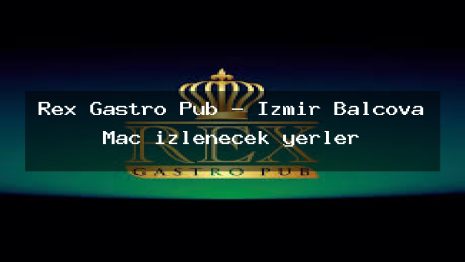 Rex Gastro Pub – İzmir Balçova Maç izlenecek yerler