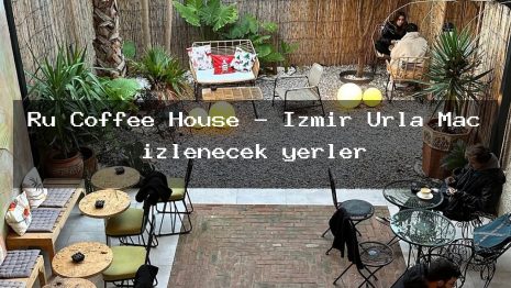 Ru Coffee House – İzmir Urla Maç izlenecek yerler