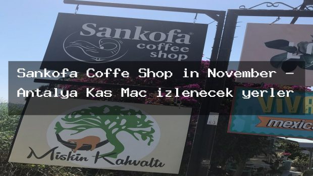 Sankofa Coffe Shop in November – Antalya Kaş Maç izlenecek yerler