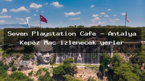 Seven Playstation Cafe – Antalya Kepez Maç izlenecek yerler