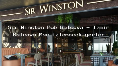 Sir Winston Pub Balçova – İzmir Balçova Maç izlenecek yerler
