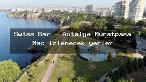 Swiss Bar – Antalya Muratpaşa Maç izlenecek yerler