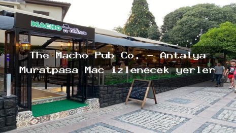 The Macho Pub Co. – Antalya Muratpaşa Maç izlenecek yerler