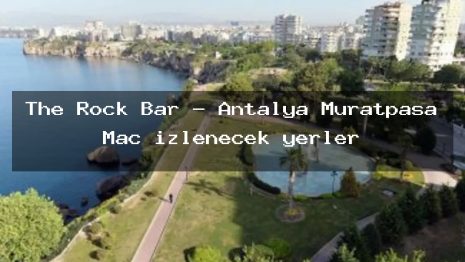The Rock Bar – Antalya Muratpaşa Maç izlenecek yerler