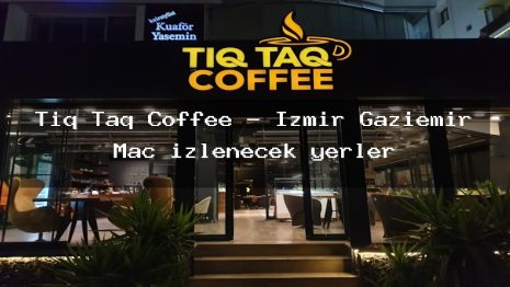 Tıq Taq Coffee – İzmir Gaziemir Maç izlenecek yerler