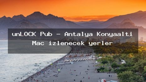 unLOCK Pub – Antalya Konyaaltı Maç izlenecek yerler