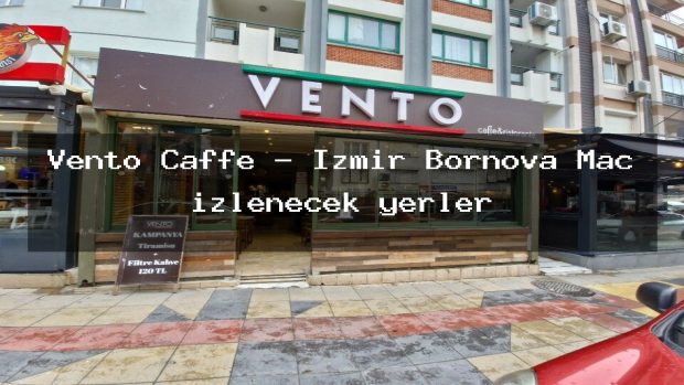 Vento Caffe – İzmir Bornova Maç izlenecek yerler