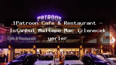 1Patroon Cafe & Restaurant – İstanbul Maltepe Maç izlenecek yerler