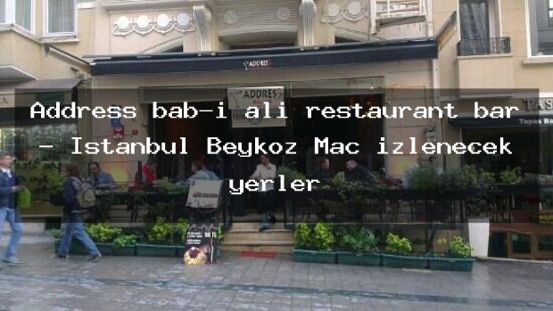 Address bab-ı ali restaurant bar – İstanbul Beykoz Maç izlenecek yerler