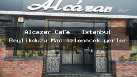 Alcazar Cafe – İstanbul Beylikdüzü Maç izlenecek yerler