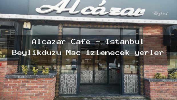 Alcazar Cafe – İstanbul Beylikdüzü Maç izlenecek yerler